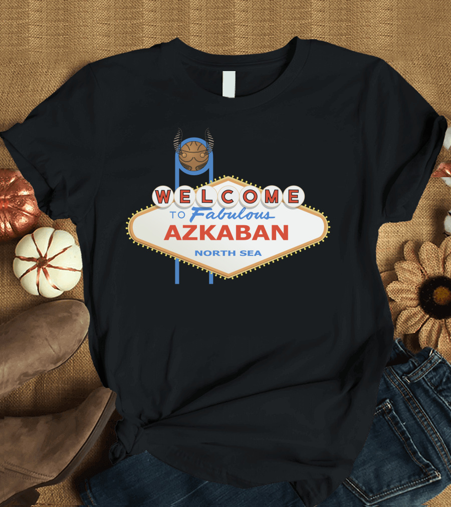 Welcome to Fabulous Azkaban North Sea T-Shirt