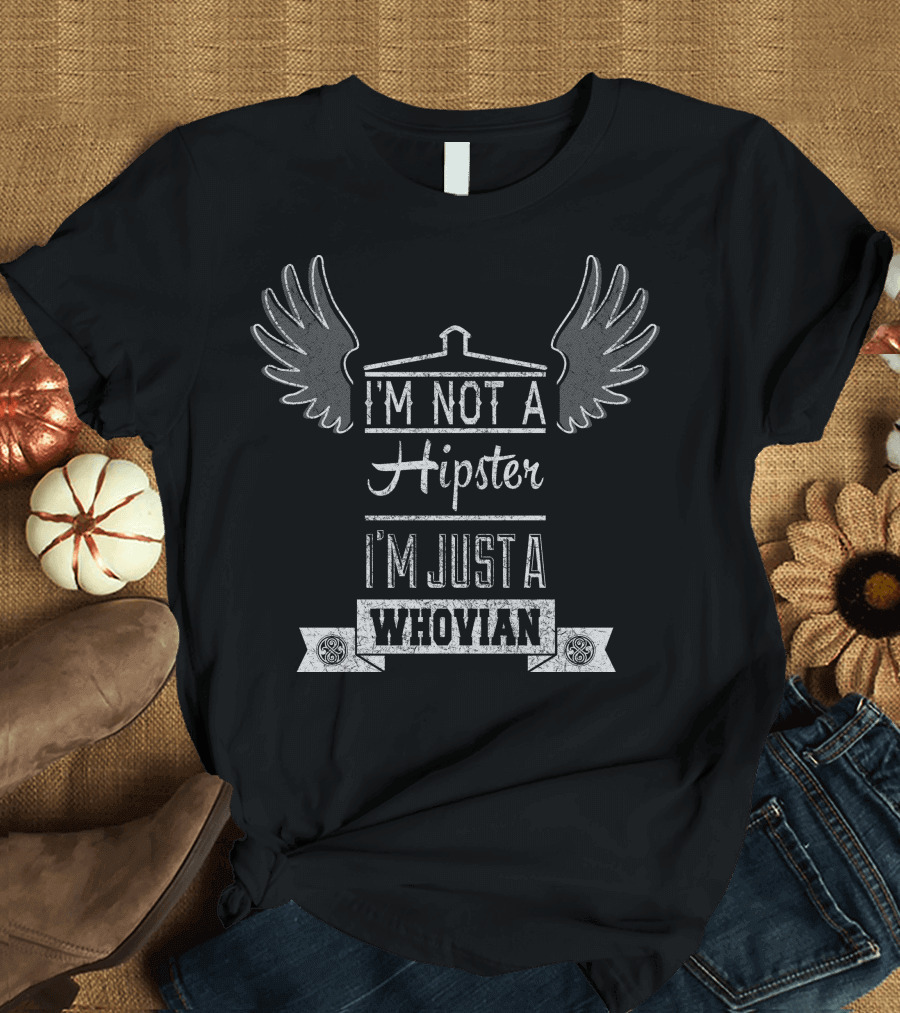 I'm Not a Hipster I'm Just a Whovian T-Shirt