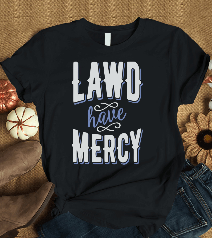 Lawd Have Mercy Vintage Southern Phrase T-Shirt