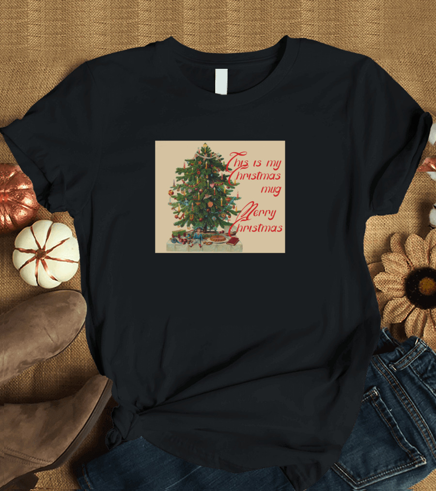 This Is My Christmas Mug Merry Christmas Tree Holiday Greetings T-Shirt
