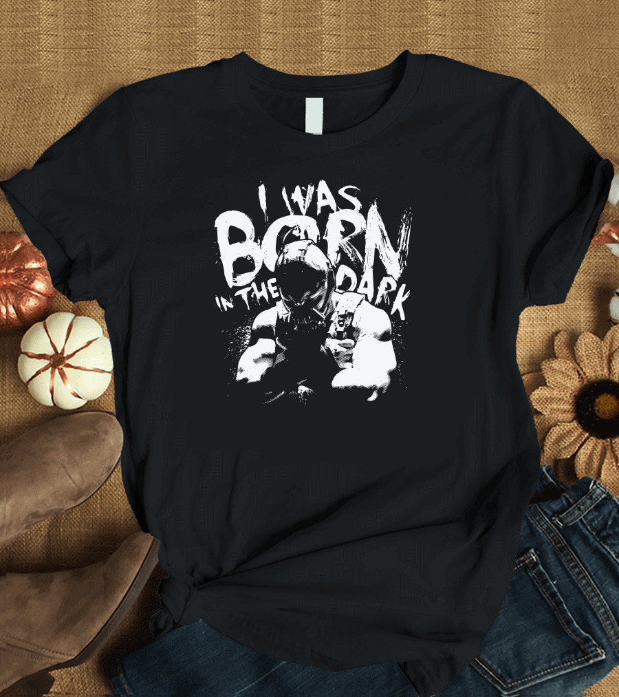 I Was Born In The Dark Bane Masked Villain T-Shirt