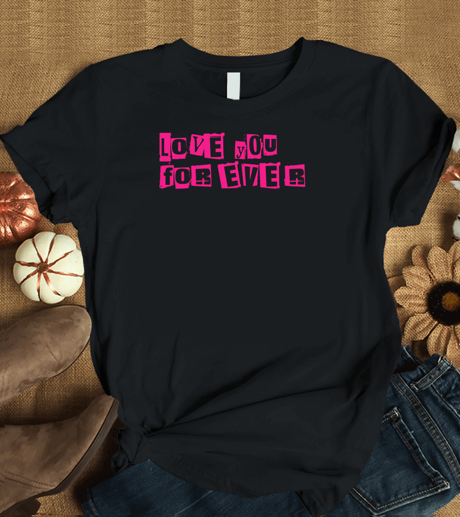 Love You Forever Cewek T-Shirt
