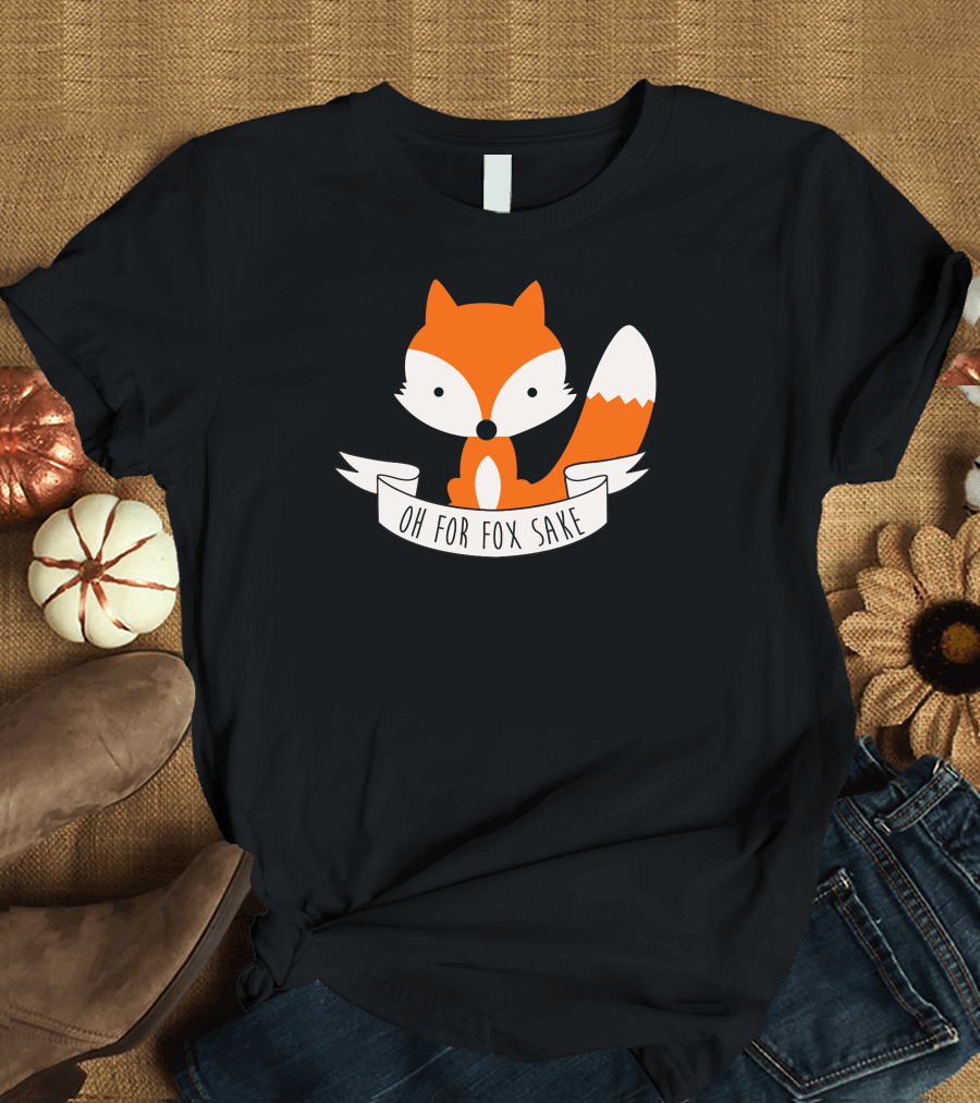 Oh For Fox Sake Cute Cool Fox Funny Nice New Color Colorful Swag Hipster Top Trend Animal T-Shirt