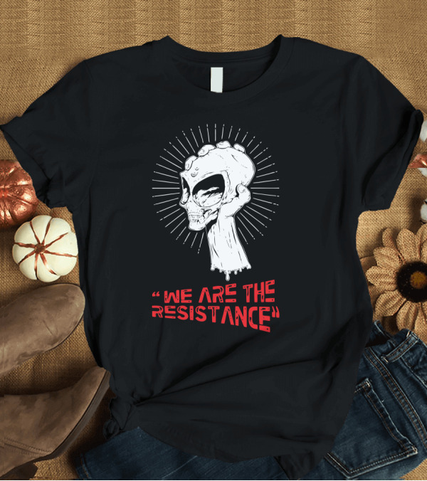 T-Shirt: We Are The Resistance Alien Skull in Fist T-Shirt We Are The Resistance Alien Skull in Fist T-Shirt