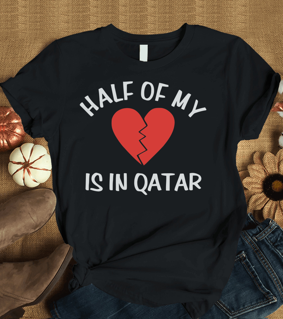 Half Of My Heart Is In Qatar Red Broken Heart T-Shirt