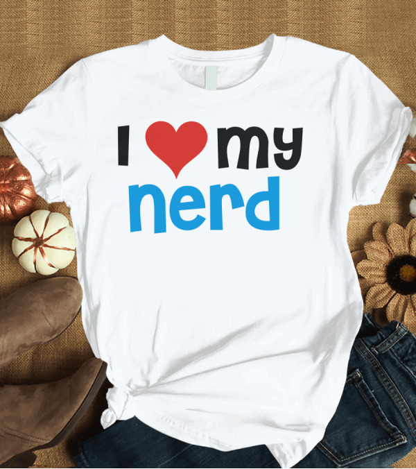 T-Shirt: I Heart My Nerd T-Shirt I Heart My Nerd T-Shirt