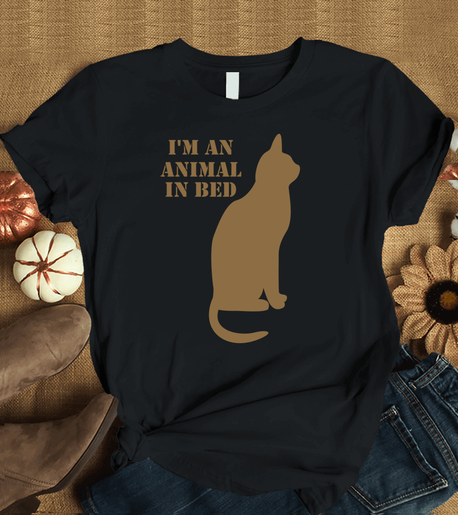 I'm An Animal In Bed Cat T-Shirt