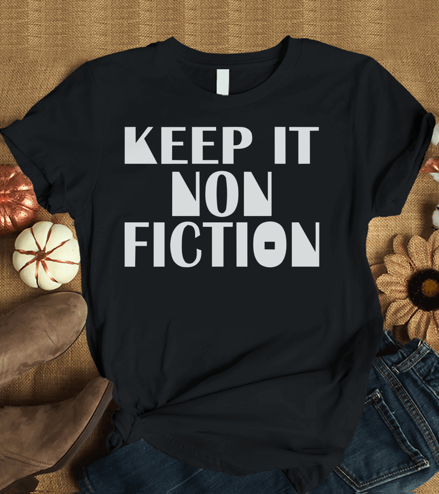 Keep It Nonfiction T-Shirt