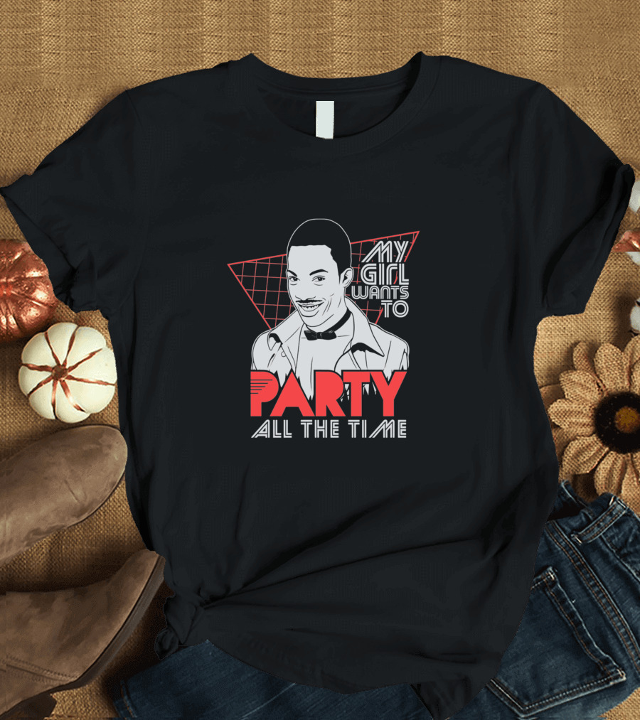 My Girl Wants To Party All The Time Retro Style Iconic Reference T-Shirt