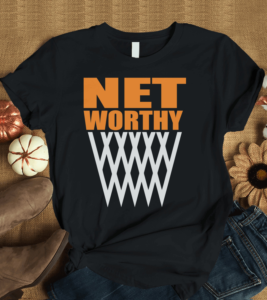 Net Worthy Basketball Net T-Shirt