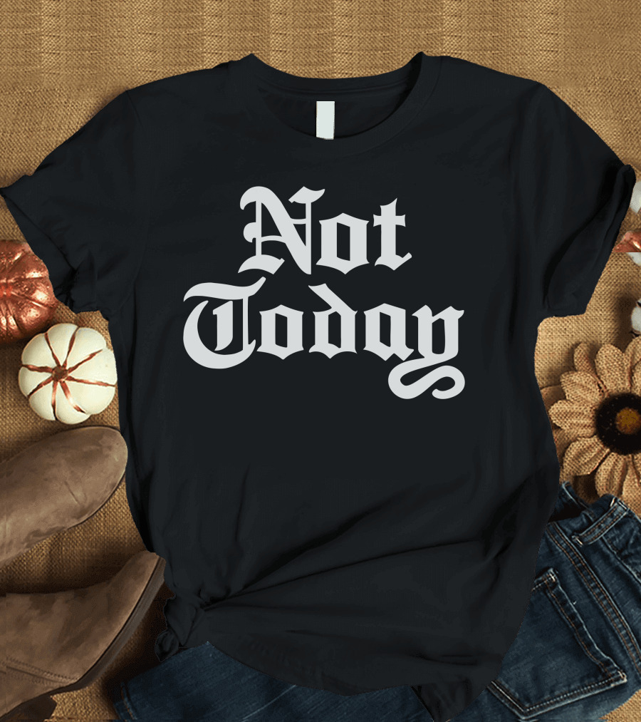 Not Today Medieval Gothic T-Shirt