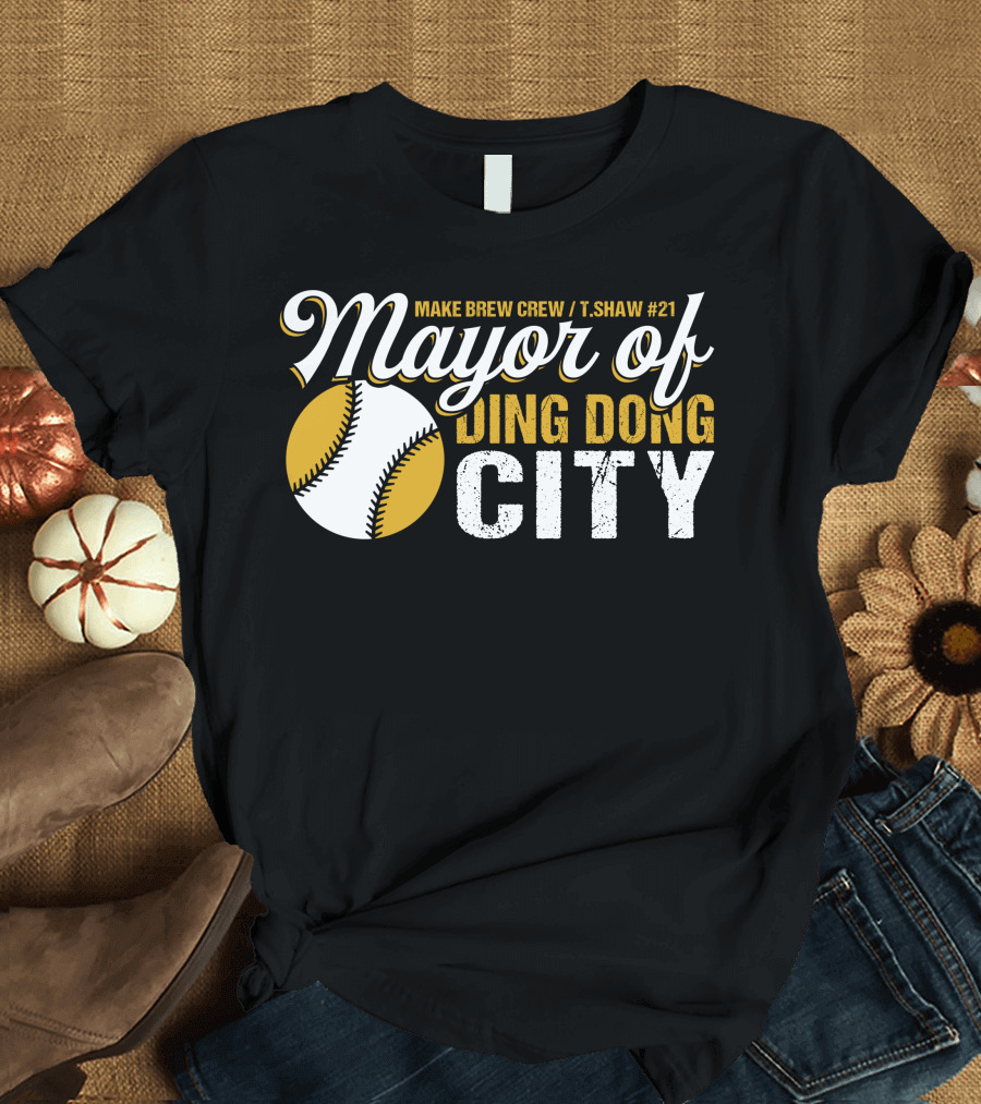 Mayor of Ding Dong City Travis Shaw Make Brew Crew T.Shaw #21 T-Shirt