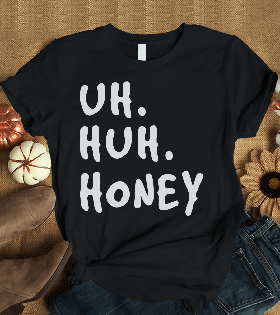 Uh Huh Honey Vintage T-Shirt