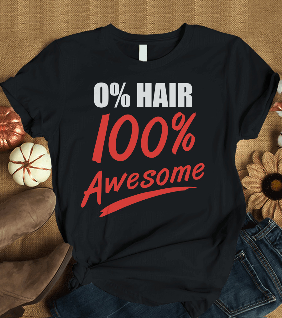 0% Hair 100% Awesome T-Shirt