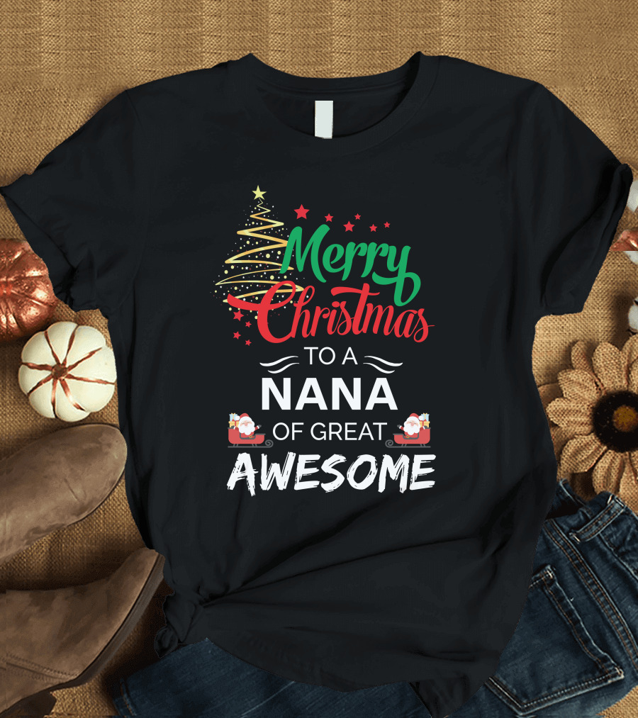 Merry Christmas Nana Of Great Awesome With Santa Sleigh And Christmas Tree T-Shirt