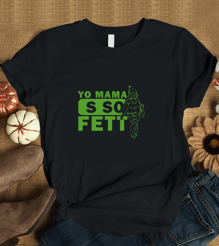 YO MAMA SO FETT T-Shirt