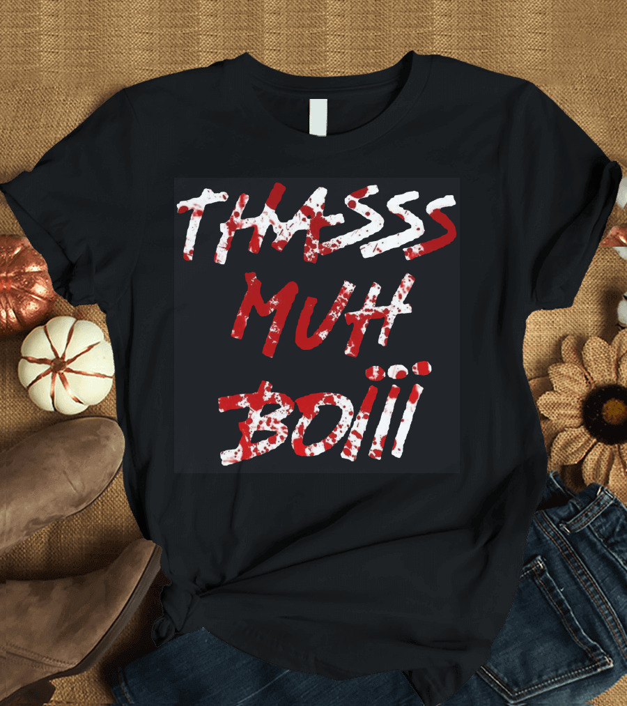Thasss Muh Boiii Blody 2 Ver Text in Red and White Paint T-Shirt