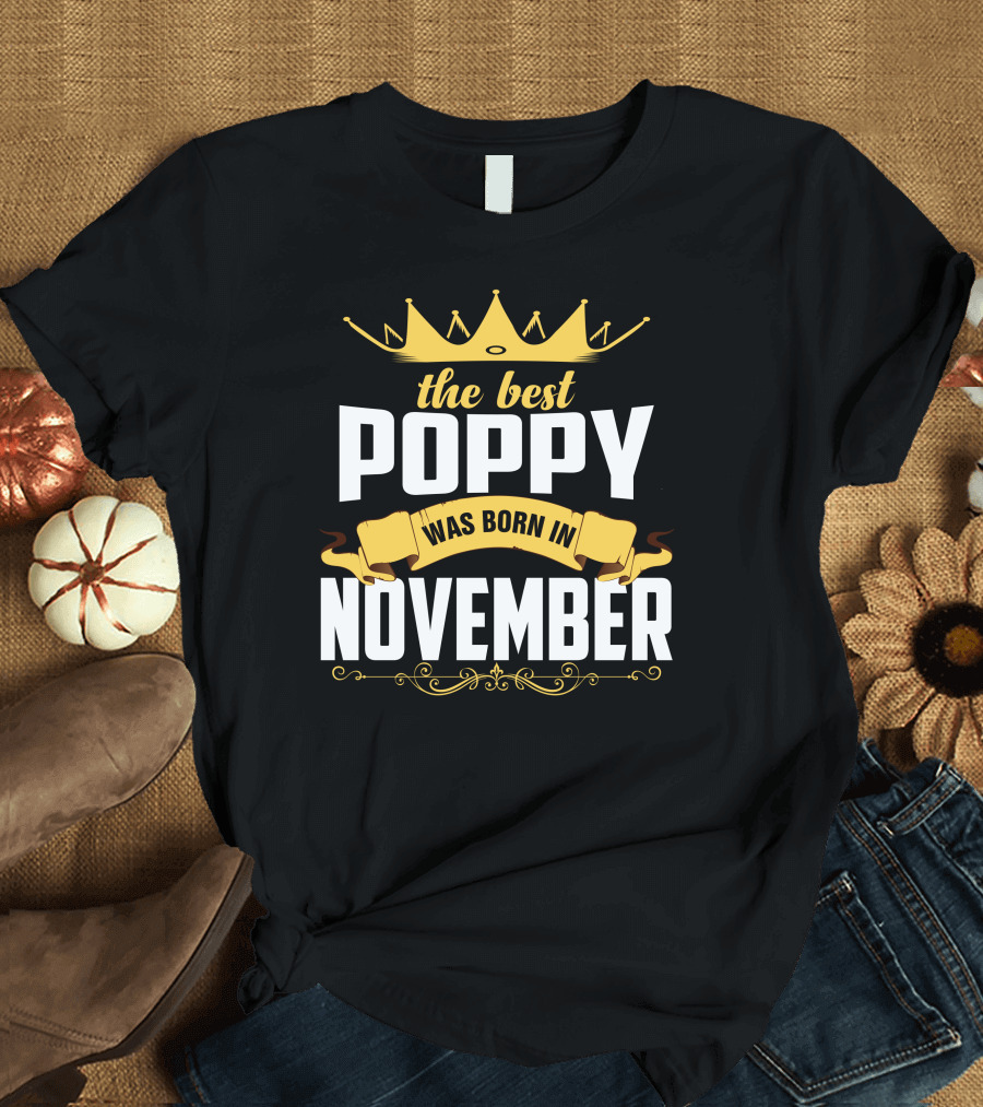 The Best Poppy Was Born In November Crown Banner T-Shirt
