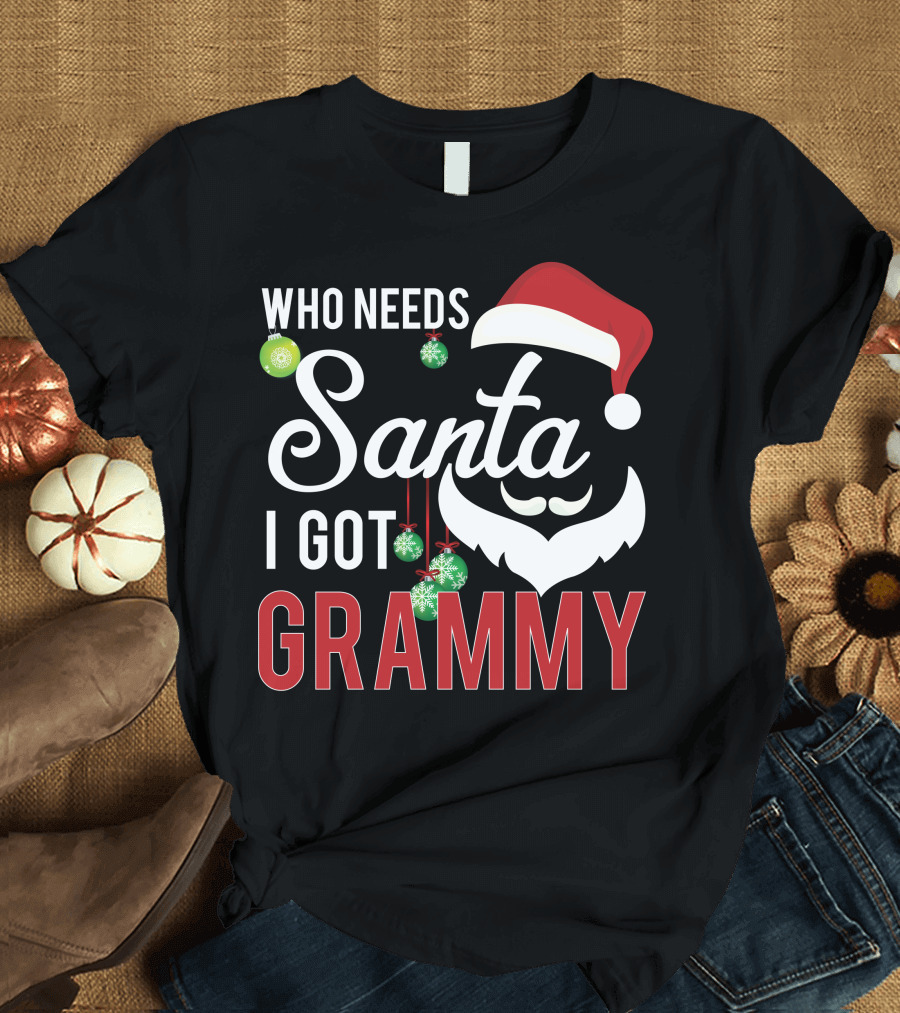 Who Needs Santa I Got Grammy Christmas Santa Hat T-Shirt