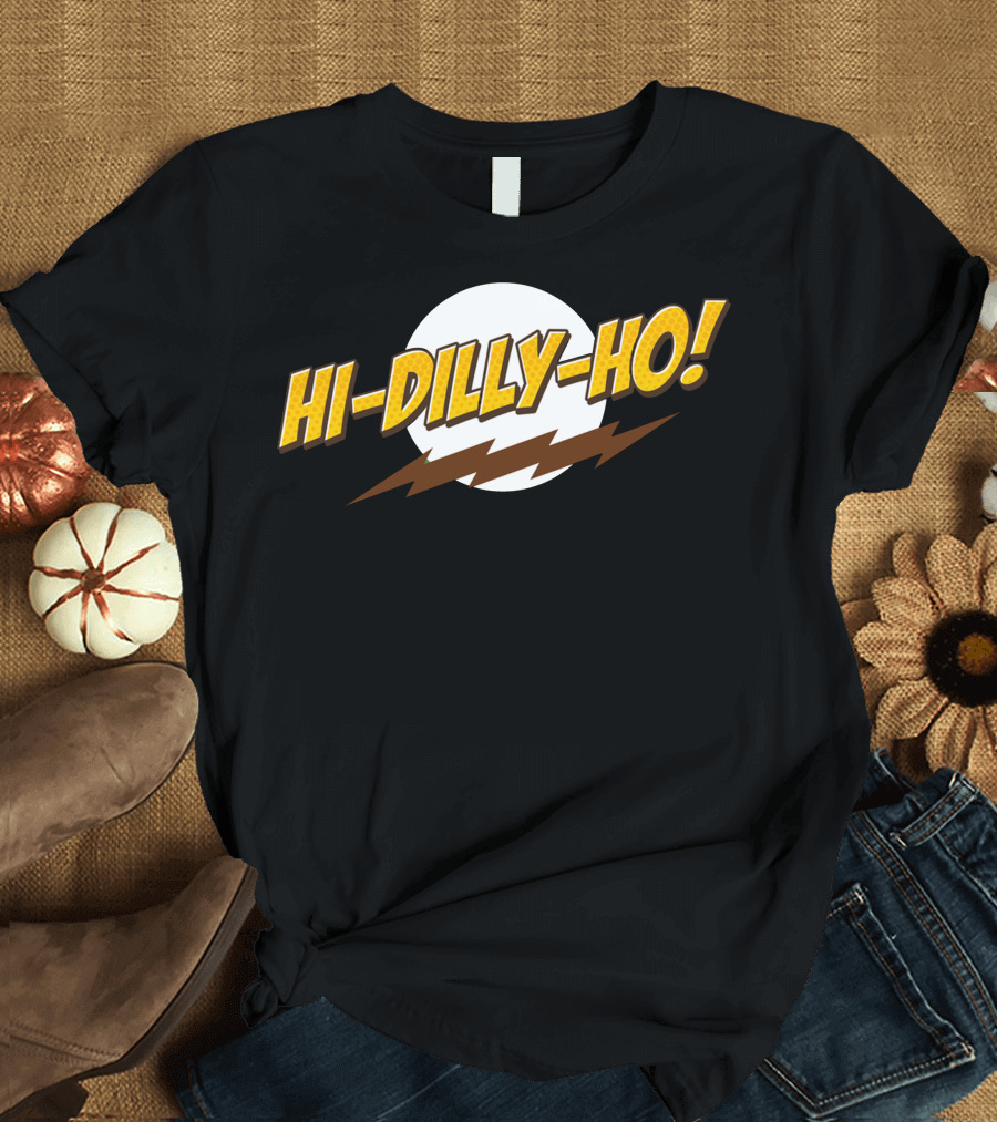 Hi-Dilly-Ho Retro Pop Culture Catchphrase T-Shirt