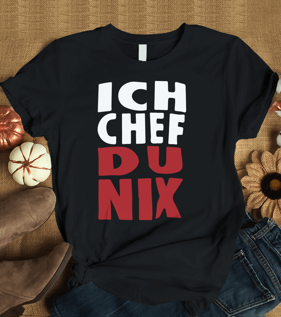 Ich Chef Du Nix Bold Typography T-Shirt