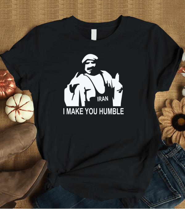 T-Shirt: Iron Sheik Iran I Make You Humble T-Shirt Iron Sheik Iran I Make You Humble T-Shirt