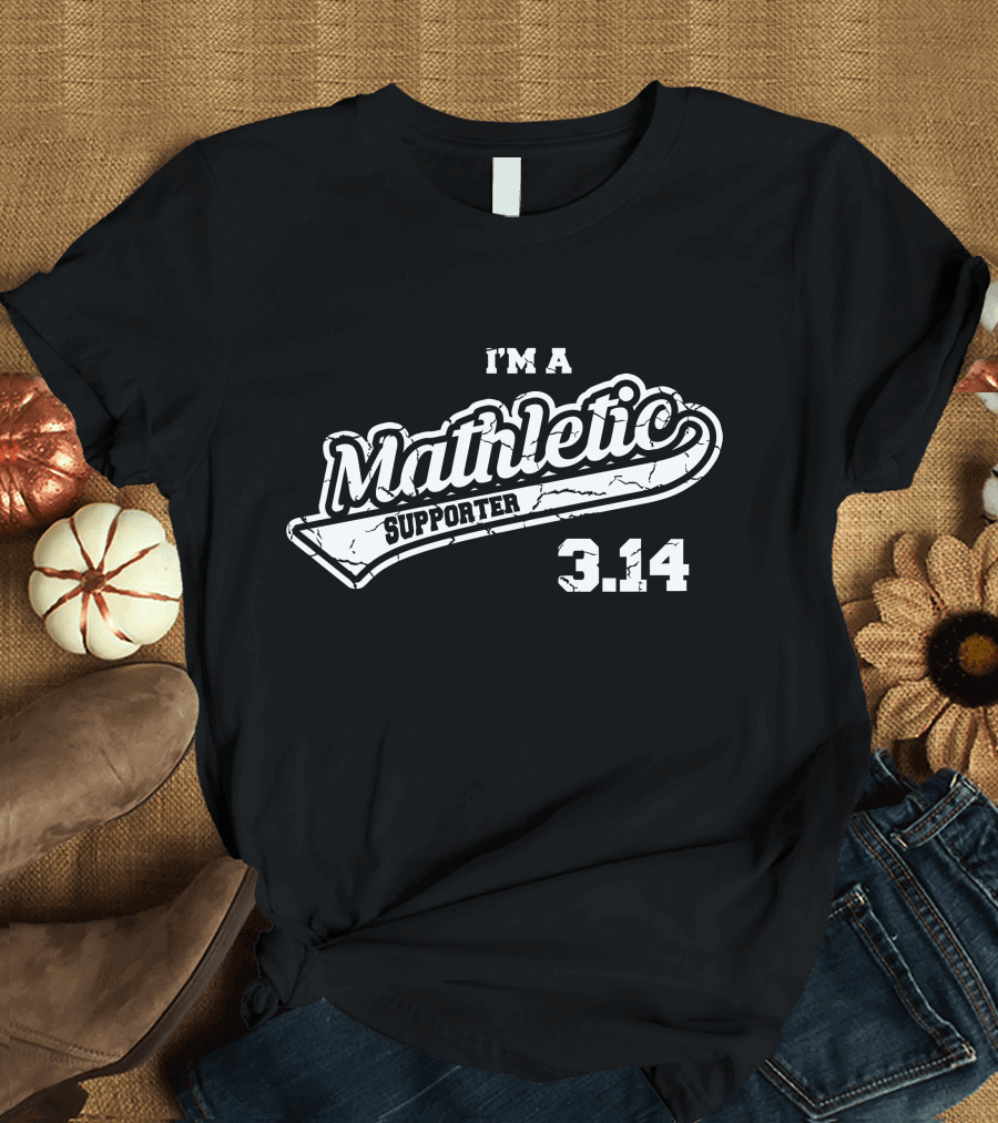 I'm a Mathletic Supporter 3.14 T-Shirt