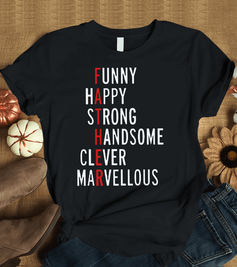 Funny Happy Strong Handsome Clever Marvellous Meanings Of Father T-Shirt