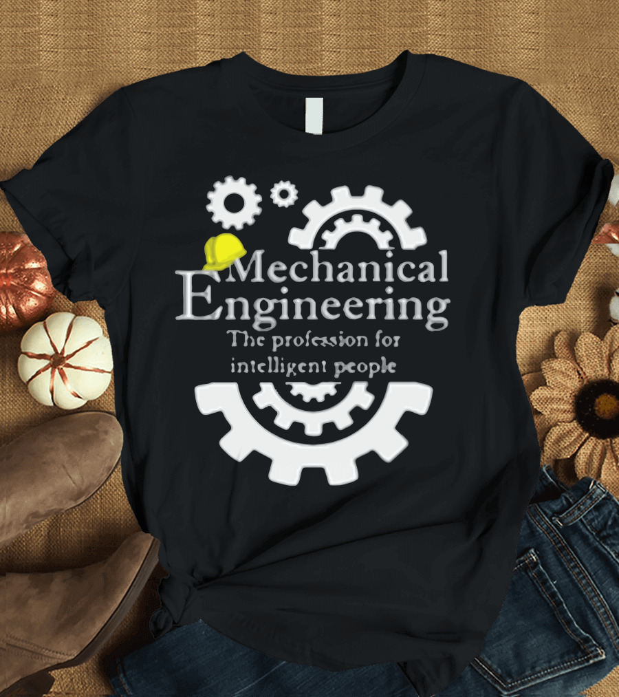 Mechanical Engineering The Profession for Intelligent People T-Shirt