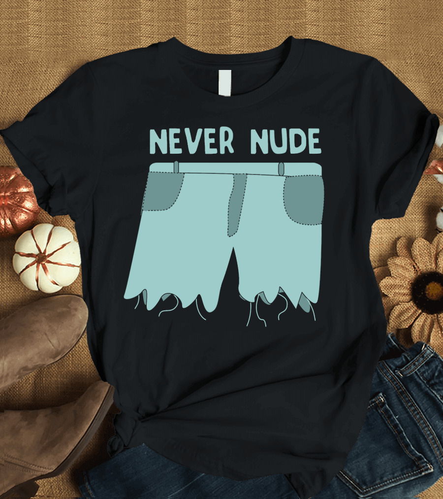 Never Nude Cutoff Shorts Trending Meme T-Shirt