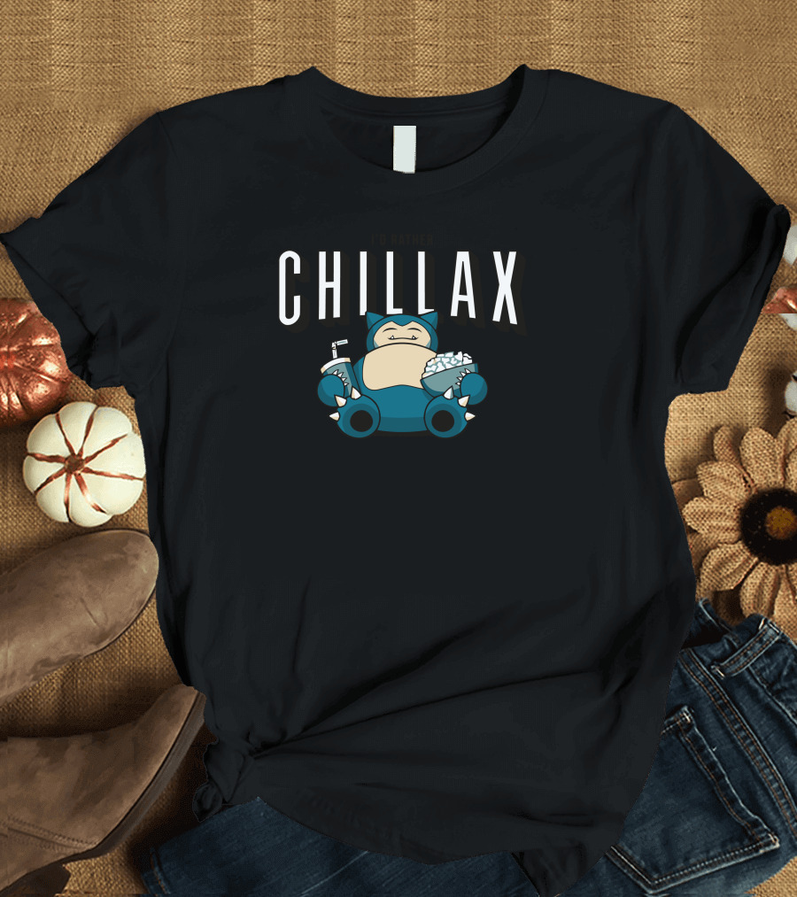 I'd Rather Chillax Snorlax T-Shirt