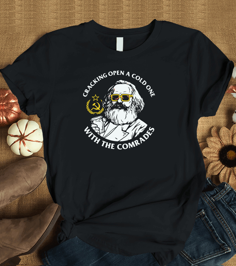 Cracking Open A Cold One With The Comrades Communist Party Marx Beer T-Shirt