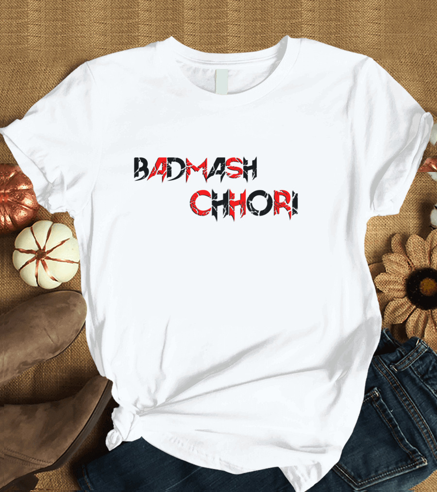 Badmash Chori T-Shirt