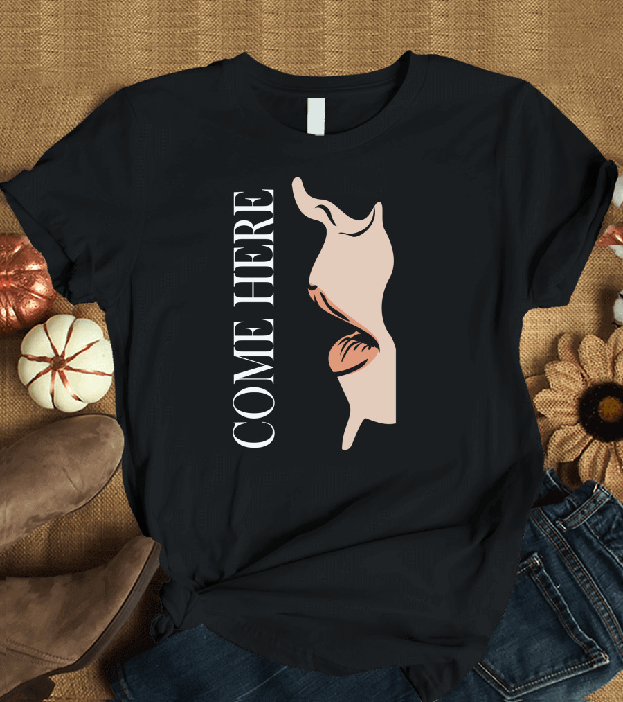 COME HERE Whispering Face T-Shirt