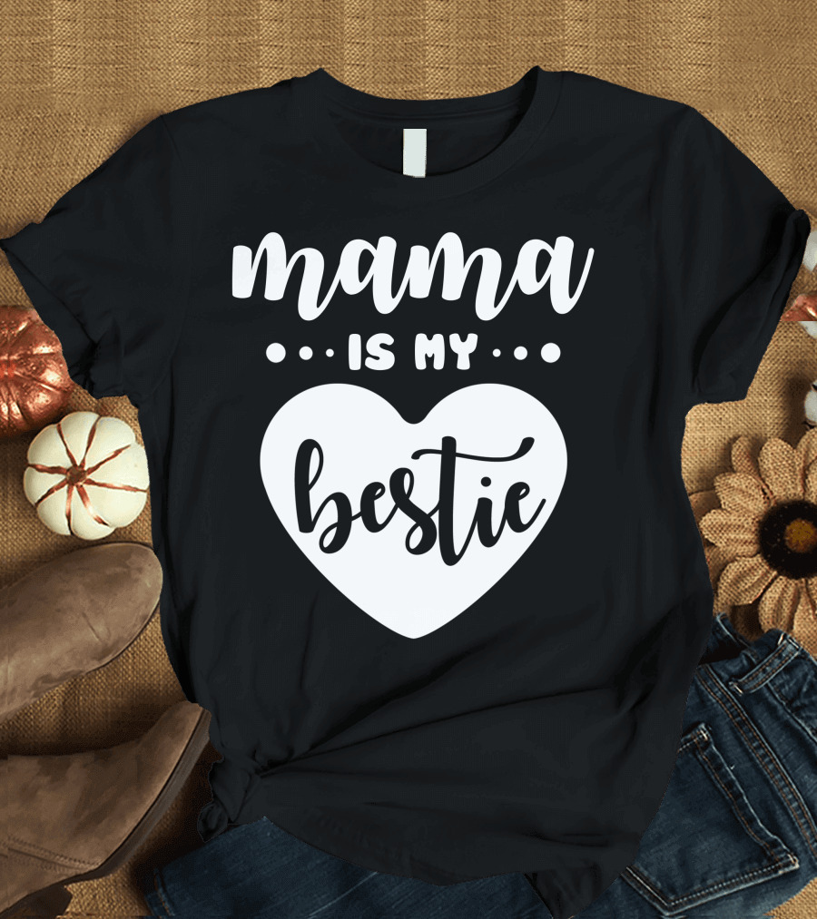 Mama Is My Bestie Heart T-Shirt