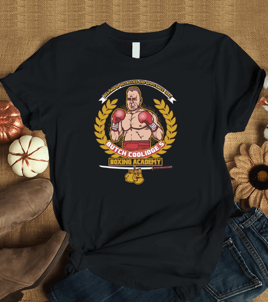 Butch Coolidge's Boxing Academy Beating Up Wallflowers and Chips Since 1994 T-Shirt