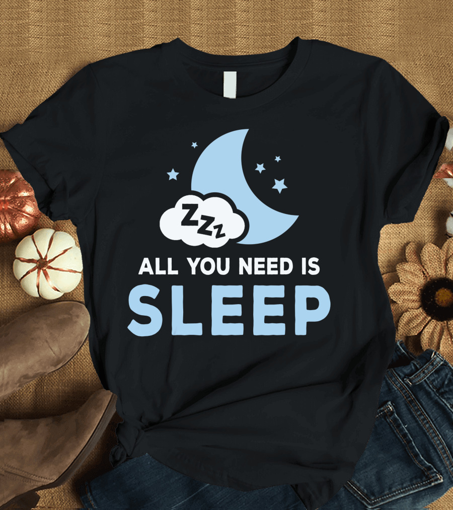 All You Need Is Sleep Moon Stars Cloud Zzz T-Shirt