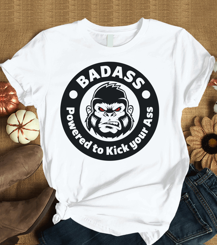 BADASS Powered to Kick Your Ass Bad Angry Primate T-Shirt