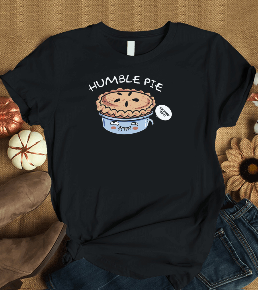 Humble Pie Oh Stop You Best T-Shirt