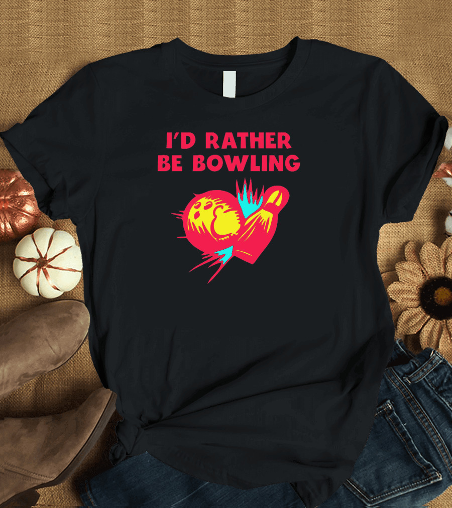 I'D RATHER BE BOWLING Bowling Ball Striking Pins T-Shirt