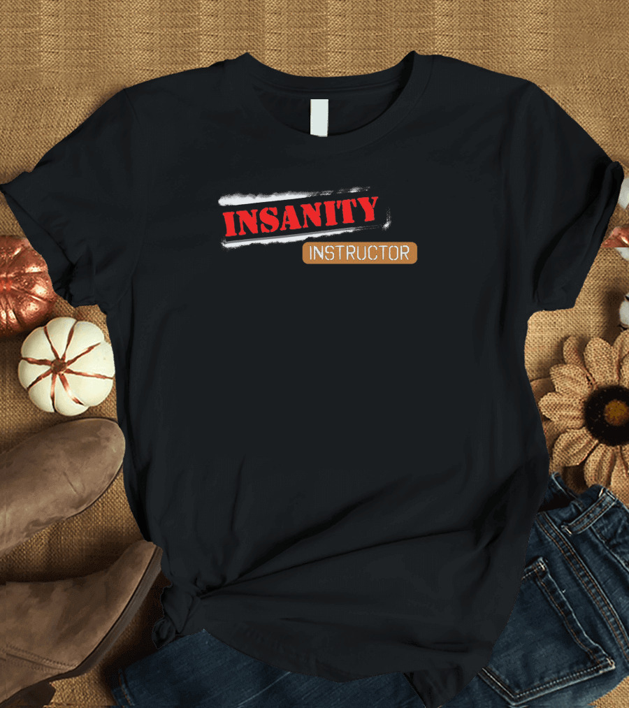INSANITY INSTRUCTOR Bold Red Text with White and Brown Highlights T-Shirt