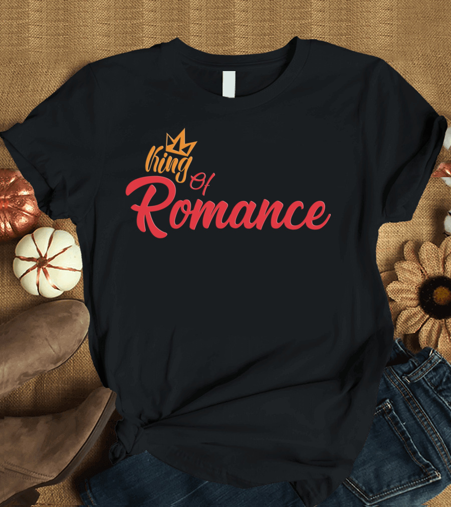 King of Romance T-Shirt