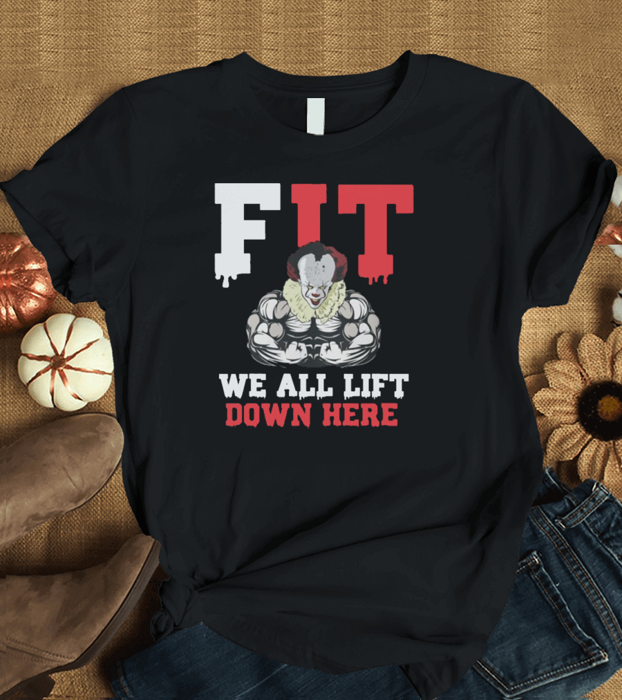 FIT Crossfit We All Lift Down Here Clown Gym Motivation T-Shirt
