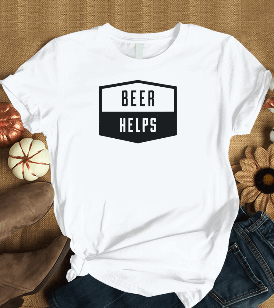 Beer Helps T-Shirt