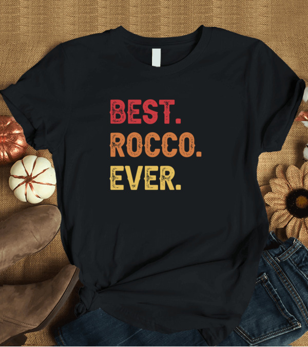 T-Shirt: Best Rocco Ever T-Shirt Best Rocco Ever T-Shirt