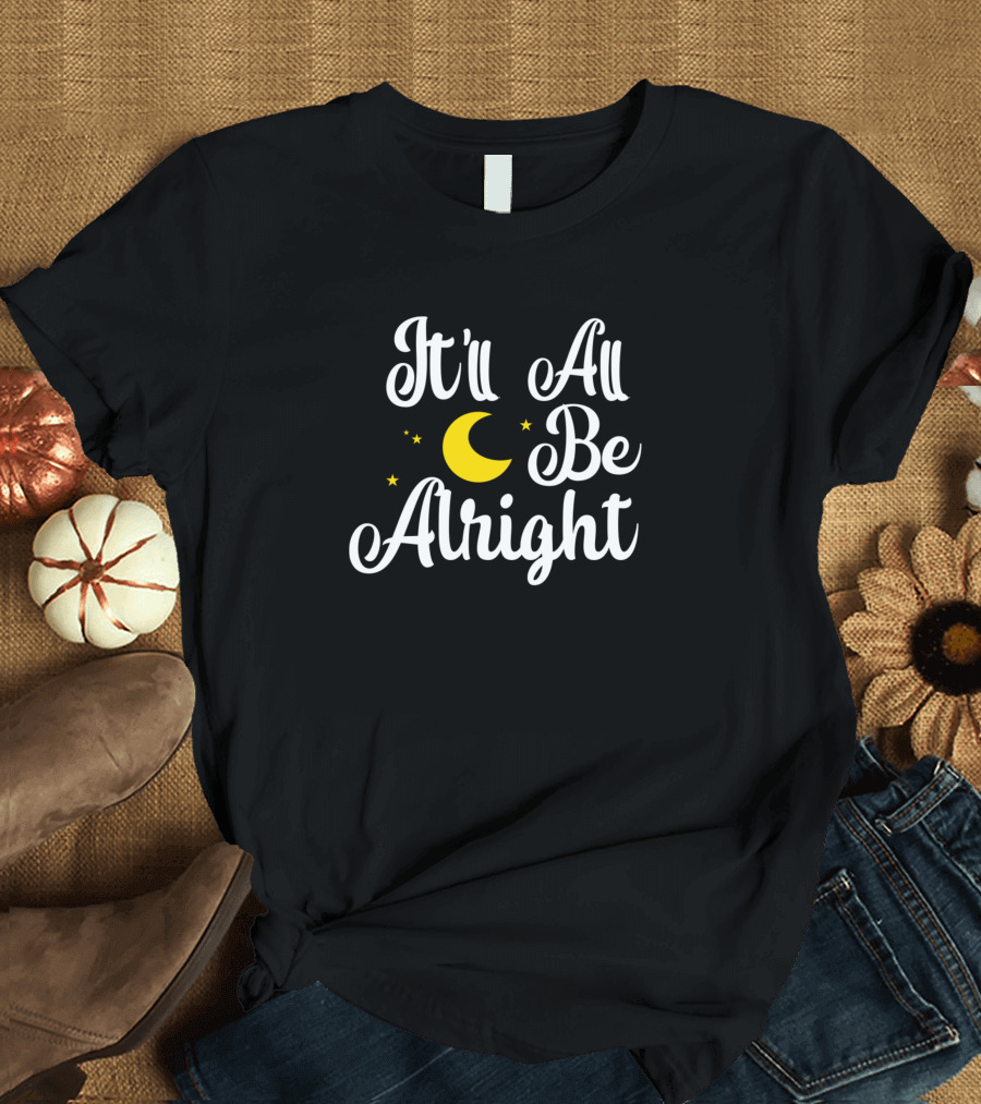 It'll All Be Alright Moon and Stars T-Shirt