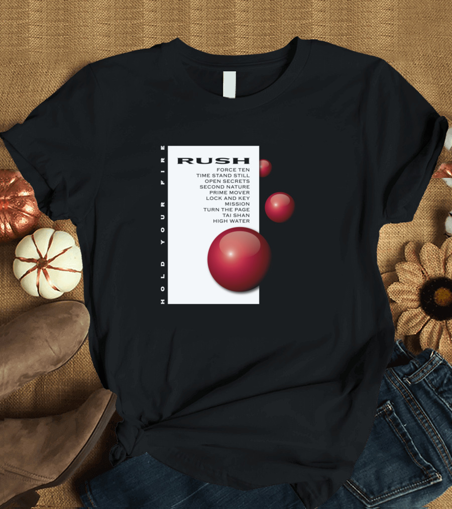 Rush Hold Your Fire Force Ten Time Stand Still Open Secrets Second Nature Prime Mover Lock and Key Mission Turn the Page Tai Shan High Water T-Shirt