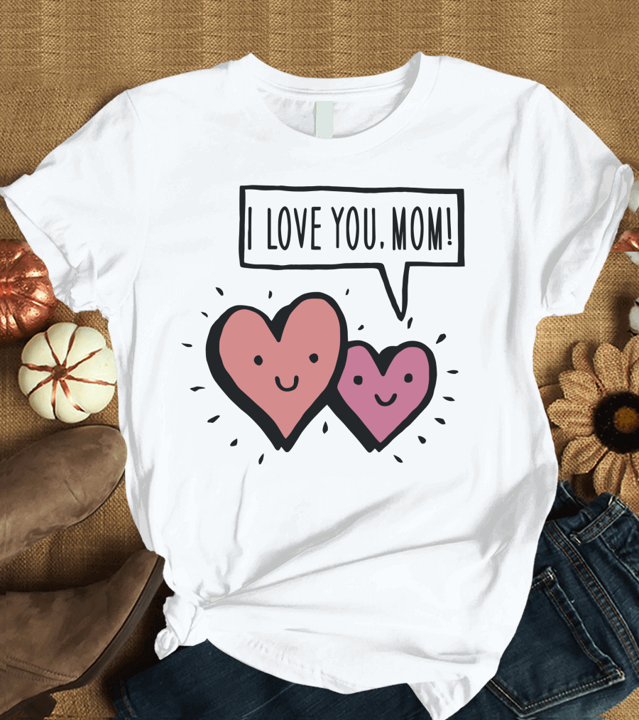 I Love You, Mom Happy Heart Faces T-Shirt