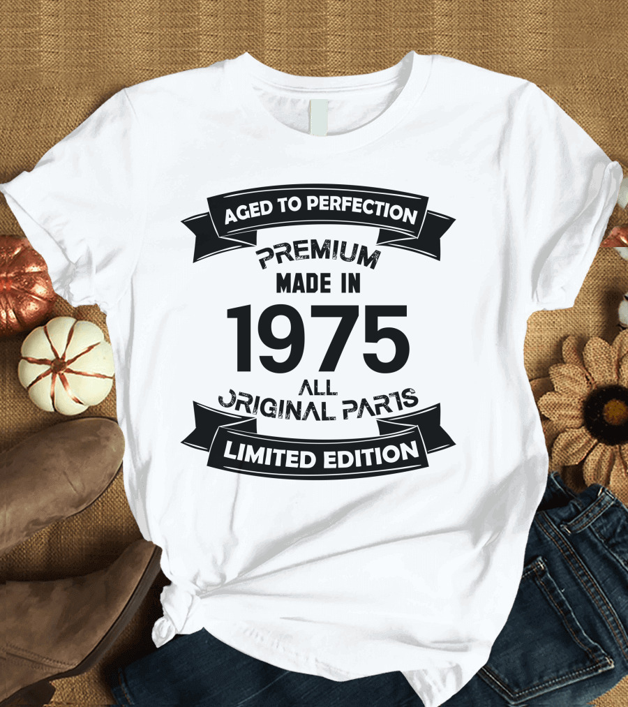 Aged to Perfection Premium Made in 1975 All Original Parts T-Shirt