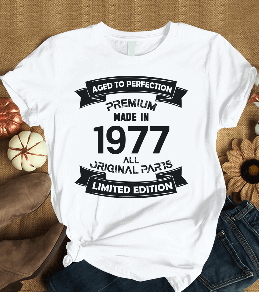 Aged to Perfection Premium Made in 1977 All Original Parts T-Shirt